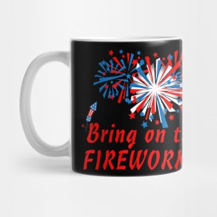 4th of July Bring On The Fireworks Mug